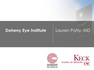 Doheny Eye Institute Lauren Patty, MD 