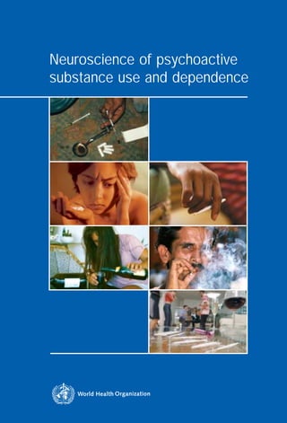 DepNeuroCoverFinal_CAG     19.1.2004   12:15   Page 1




                                                                                                                                                             Neuroscience of psychoactive
                                                                                                                                                             substance use and dependence
                         The Neuroscience of psychoactive substance use and dependence




                                                                                                 Neuroscience of psychoactive substance use and dependence
                         provides an authoritative summary of current knowledge of the
                         biological basis of substance use and dependence, and discus-
                         ses the relationship of these behaviours with environmental fac-
                         tors. The book focuses on specific brain mechanisms governing
                         craving, tolerance, withdrawal, and dependence on a wide range
                         of psychoactive substances, including tobacco, alcohol and illicit
                         drugs. The ethical implications of new developments for preven-
                         tion and treatment are also discussed, and the public health
                         implications of this knowledge are translated into recommenda-
                         tions for policy and programmes at national and international
                         levels. Relying on contributions from many international experts,
                         the best available evidence is presented from the various schools
                         of thought and areas of research in this rapidly growing field.

                         Neuroscience of psychoactive substance use and dependence is
                         written for individuals with more than a basic knowledge of the
                         field, including scientists from a variety of disciplines. The book
                         should be of interest to health care workers, clinicians, social
                         workers, university students, science teachers and policy makers.




                                                                            ISBN 92 4 156235 8




                                                                                                 WHO
 