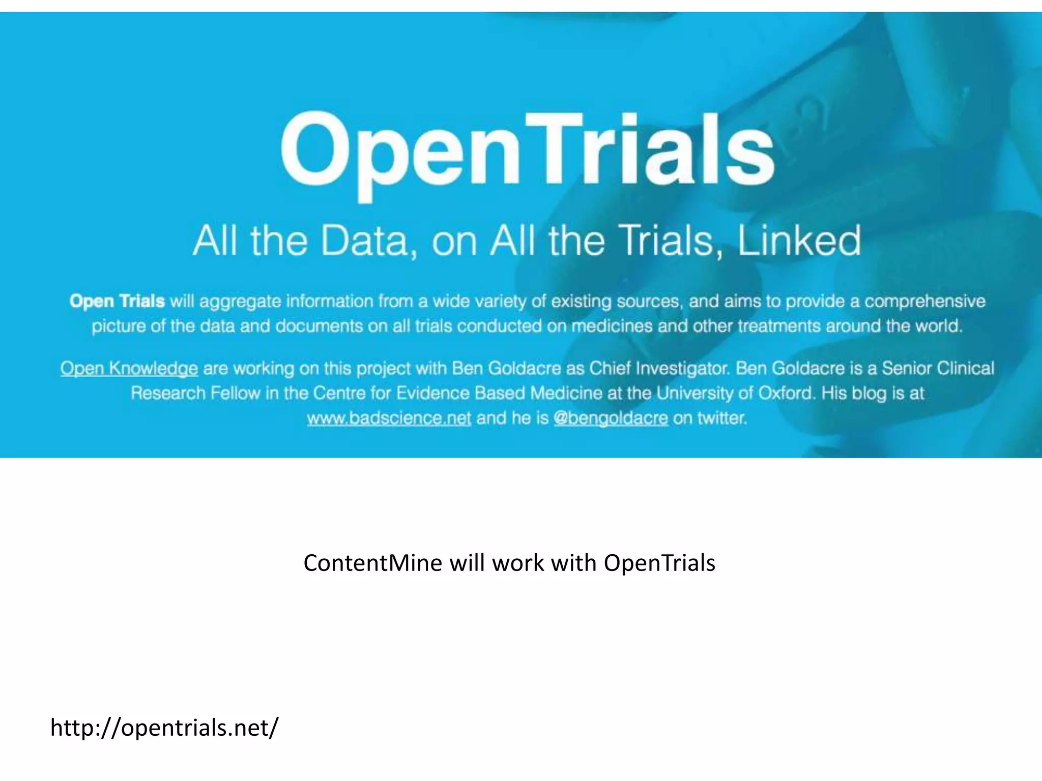 http://opentrials.net/
ContentMine will work with OpenTrials
 