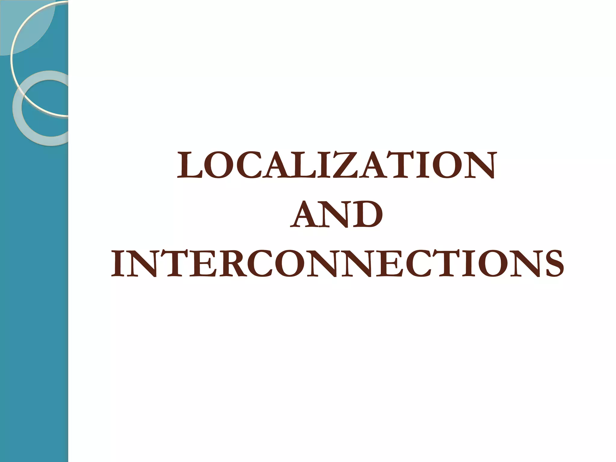 LOCALIZATION
AND
INTERCONNECTIONS
 