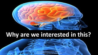 Why are we interested in this?
Carol Lethaby and Patricia Harries: TESOL 2015
Neuroscience, Learning Styles and Teacher Tr...