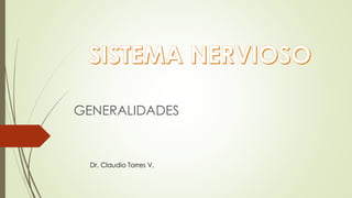 GENERALIDADES 
Dr. Claudio Torres V. 
 
