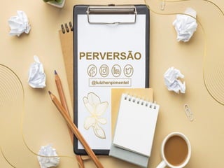 PERVERSÃO
@luizhenpimentel
 