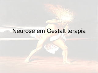 Neurose em Gestalt terapia 