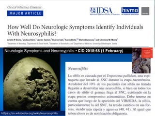 Neurologic Symptoms and Neurosyphilis • CID 2018:66 (1 February)
https://en.wikipedia.org/wiki/Neurosyphilis
 