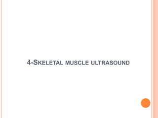 4-SKELETAL MUSCLE ULTRASOUND
 