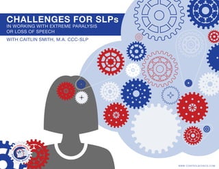 Challenges for SLPs in Working with Extreme Paralysis or Loss of Speech