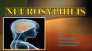 By,
Ms. Ekta S Patel
II Year M.Sc Nursing
MSN(Neuroscience)
 