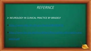 REFERNCE
 NEUROLOGY IN CLINICAL PRACTICE BY BRADELY
https://www.ncbi.nlm.nih.gov/books/NBK540979/
https://www.fpa.org.uk/sites/default/files/syphilis-information-and-
advice.pdf
 