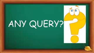 ANY QUERY?
 