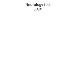 Neurology test
aRiF
 