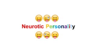 Neurotic Personality
 