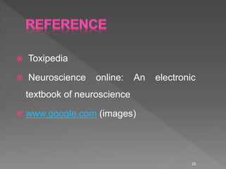  Toxipedia
 Neuroscience online: An electronic
textbook of neuroscience
 www.google.com (images)
25
 
