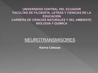 NEUROTRANSMISORES
Karina Cabezas
 
