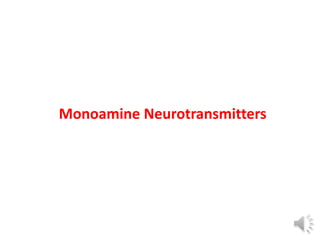 Monoamine Neurotransmitters
 