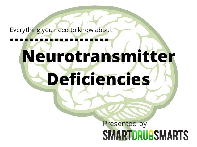 Everything you need to know about
Neurotransmitter
Deficiencies
Presented by
 