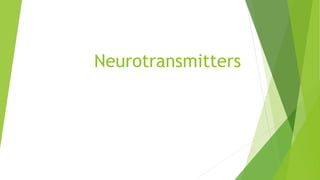 Neurotransmitters
 