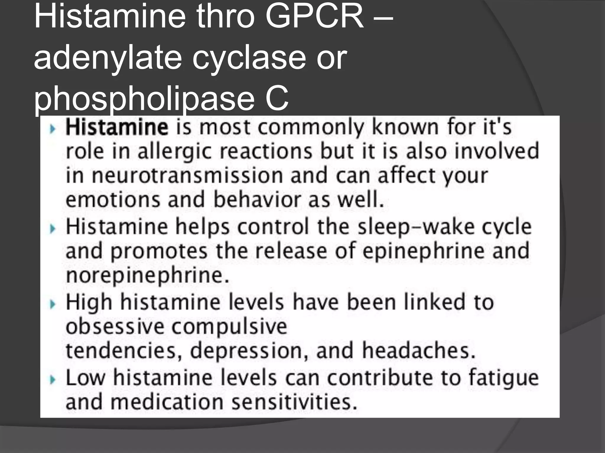 Histamine thro GPCR –
adenylate cyclase or
phospholipase C