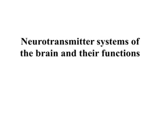 Neurotransmittersystemsof the brain and their functions 