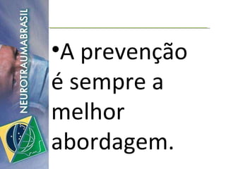A prevenção é sempre a melhor abordagem. 