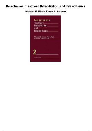 Neurotrauma: Treatment, Rehabilitation, and Related Issues
Michael E. Miner, Karen A. Wagner
 