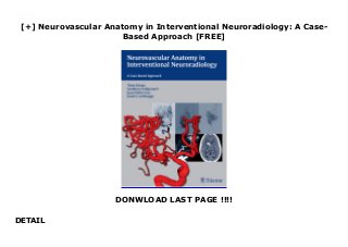 [+] Neurovascular Anatomy in Interventional Neuroradiology: A Case-
Based Approach [FREE]
DONWLOAD LAST PAGE !!!!
DETAIL
Downlaod Neurovascular Anatomy in Interventional Neuroradiology: A Case-Based Approach (Timo Krings) Free Online
 