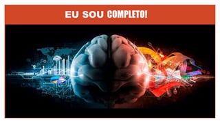 EU SOU COMPLETO!
 
