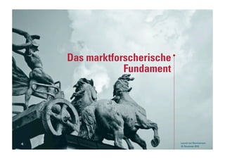 Das marktforscherische
                 Fundament




51                            Launch von Neuroversum
                              18. November 2010
 