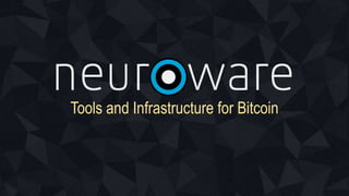 Tools and Infrastructure for Bitcoin
 