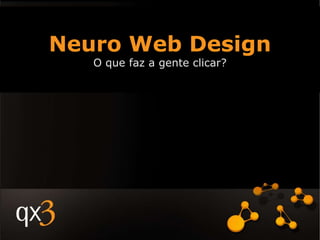 Neuro Web Design O que faz a gente clicar? 