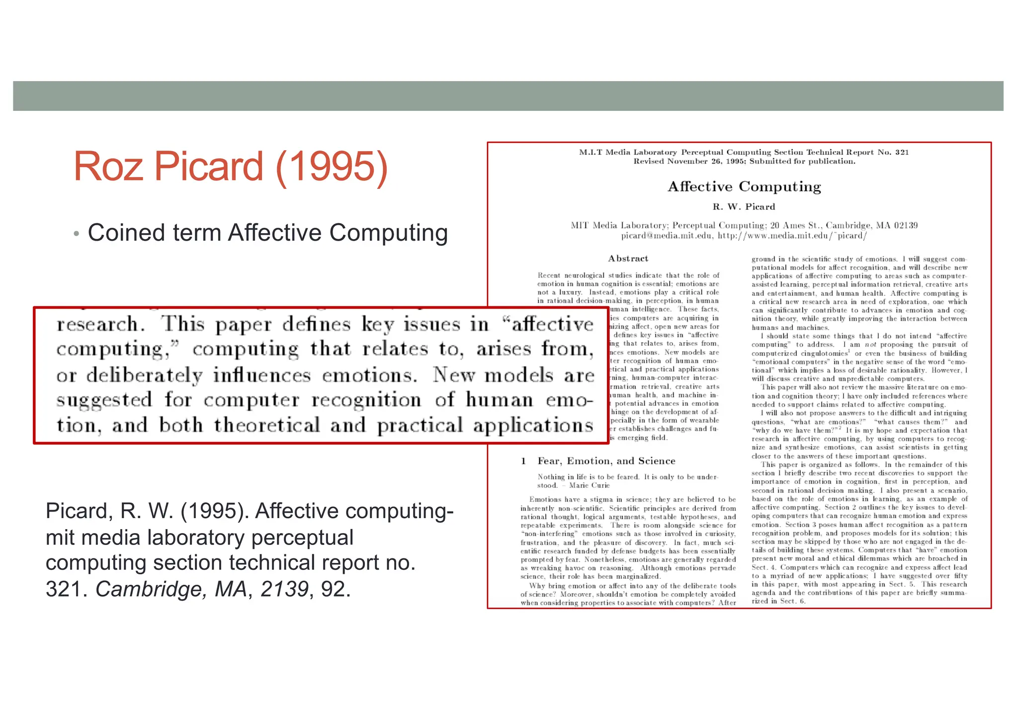 Roz Picard (1995)
• Coined term Affective Computing
Picard, R. W. (1995). Affective computing-
mit media laboratory perceptual
computing section technical report no.
321. Cambridge, MA, 2139, 92.
 