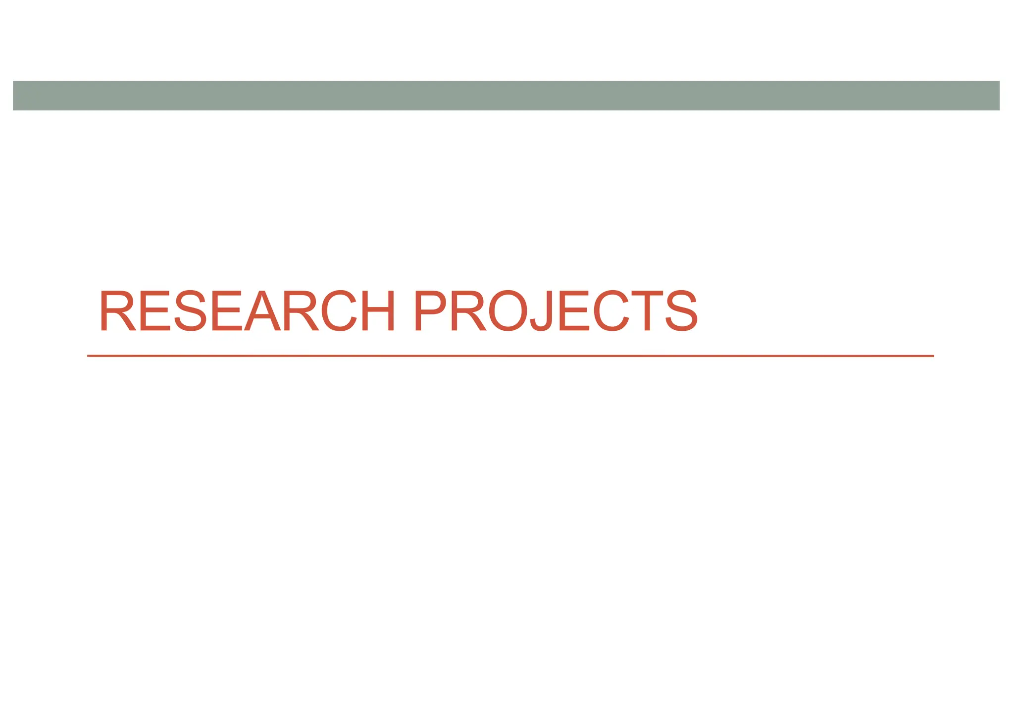 RESEARCH PROJECTS
 