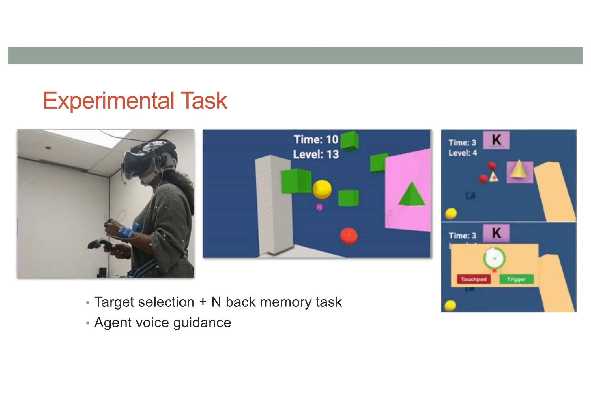 Experimental Task
• Target selection + N back memory task
• Agent voice guidance
 