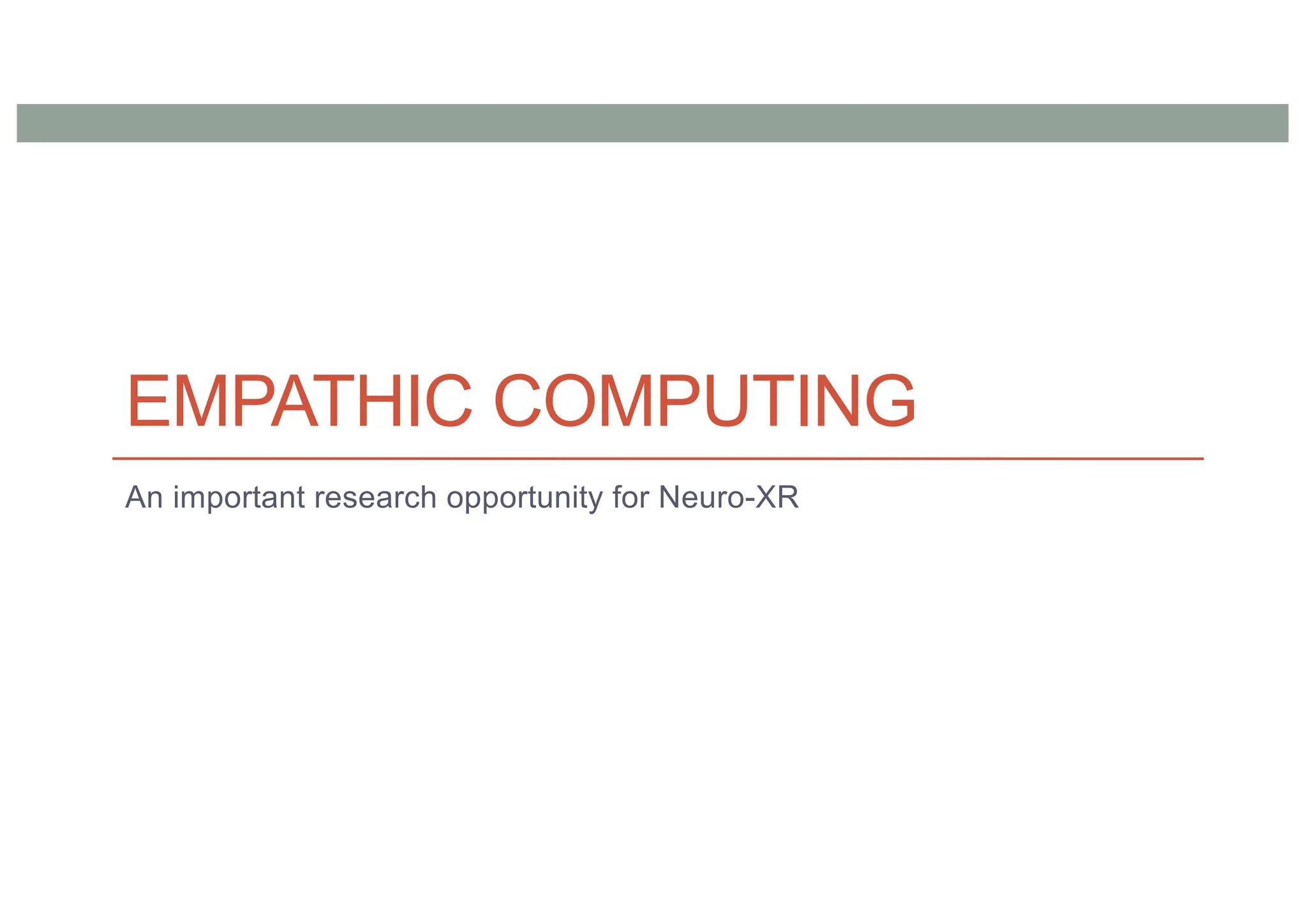 EMPATHIC COMPUTING
An important research opportunity for Neuro-XR
 
