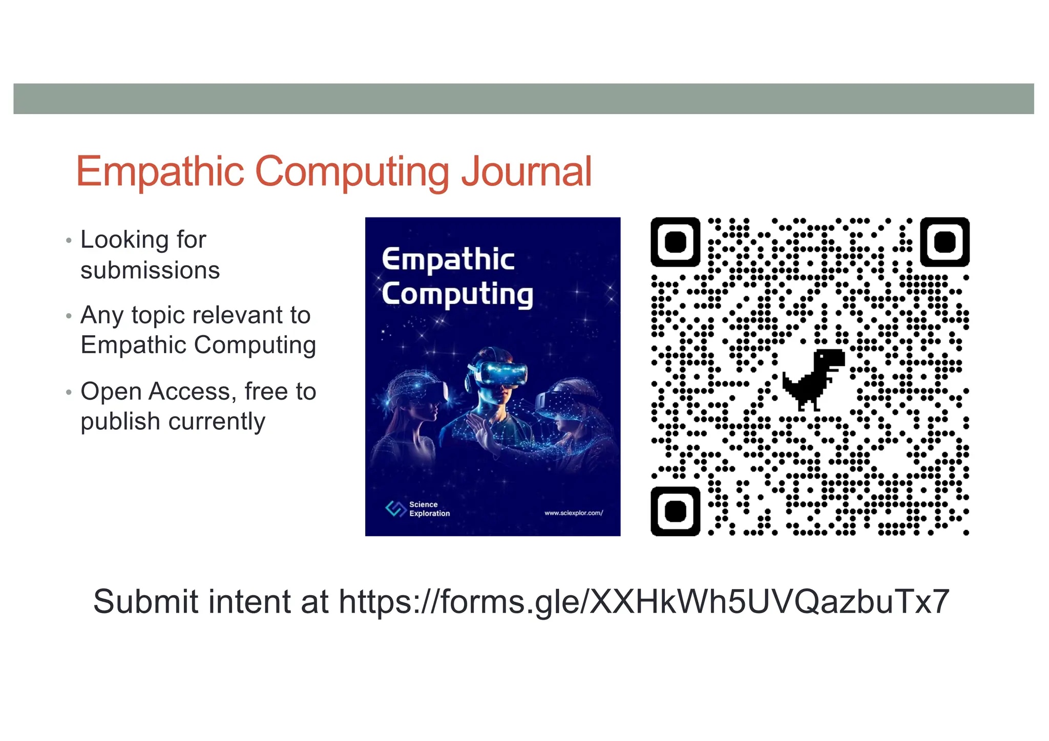 Empathic Computing Journal
• Looking for
submissions
• Any topic relevant to
Empathic Computing
• Open Access, free to
publish currently
Submit intent at https://forms.gle/XXHkWh5UVQazbuTx7
 