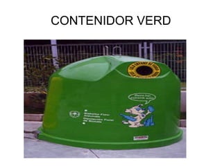 CONTENIDOR VERD
 