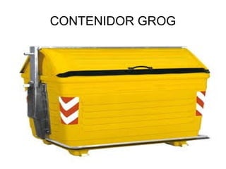 CONTENIDOR GROG
 