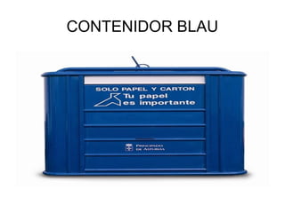 CONTENIDOR BLAU
 