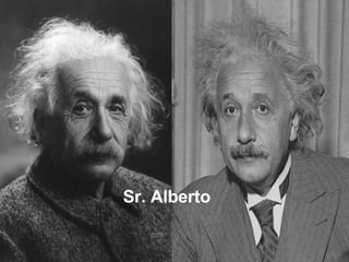 Sr. Einstein Fin Sr. Alberto  Einstein 