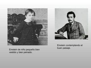 Einstein de niño pequeño bien vestido y bien peinado. Einstein contemplando el buen paisaje. 