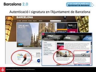 AjuntamentdeBarcelona-InstitutMunicipald’Informàtica
Autenticació i signatura en l’Ajuntament de Barcelona
 