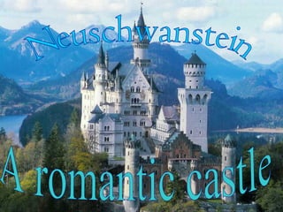 Neuschwanstein A romantic castle 