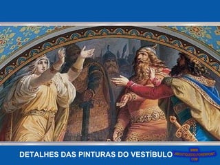 DETALHES DAS PINTURAS DO VESTÍBULO
 