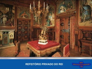 REFEITÓRIO PRIVADO DO REI
 