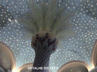 DETALHE DO TETO
 