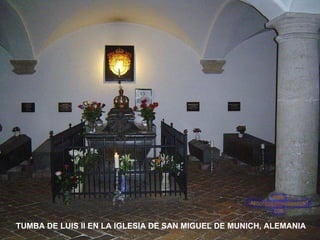 TUMBA DE LUIS II EN LA IGLESIA DE SAN MIGUEL DE MUNICH, ALEMANIA
 