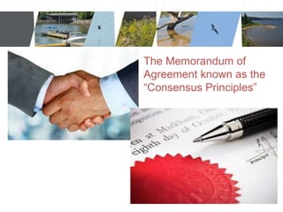 The Memorandum of 
Agreement known as the 
“Consensus Principles” 
 