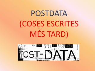 POSTDATA (COSES ESCRITES MÉS TARD)<br />