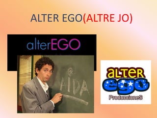 ALTER EGO(ALTRE JO)<br />