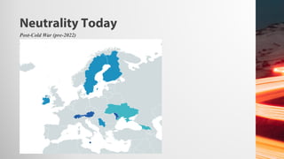 Neutrality Today
Post-Cold War (pre-2022)
 